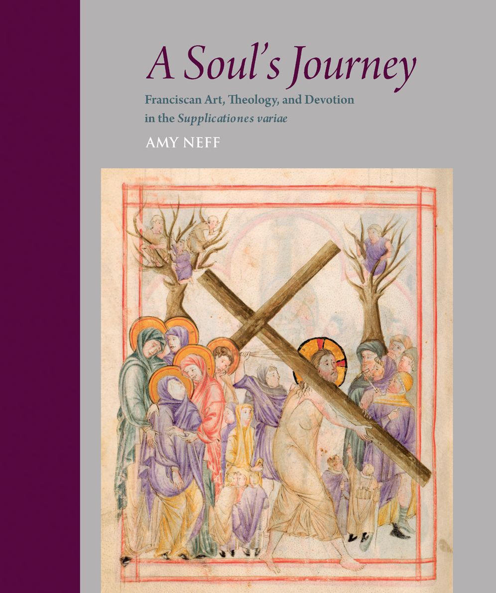 A Soul's Journey into God: Franciscan Art, Theology, and Devotion in the Supplicationes variae