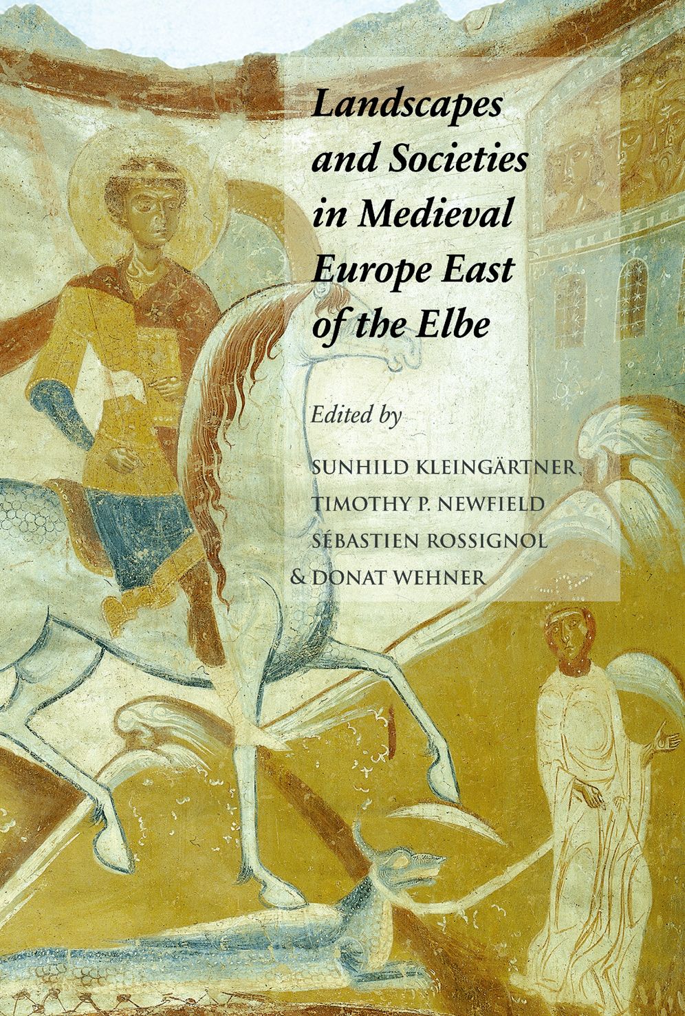 Landscapes and Societies in Medieval Europe East of the Elbe: Interactions between Environmental Settings and Cultural Transformations