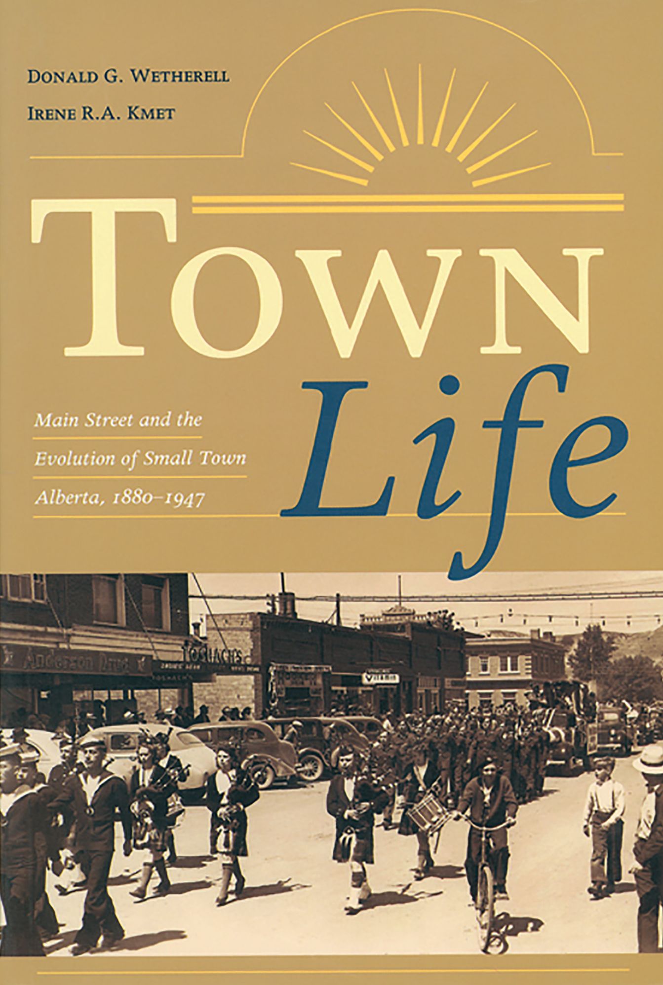 Town Life: Main Street and the Evolution of Small Town Alberta, 1880-1947
