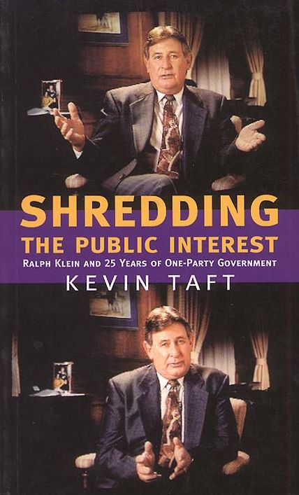 Shredding the Public Interest: Ralph Klein and 25 Years of One-Party Government