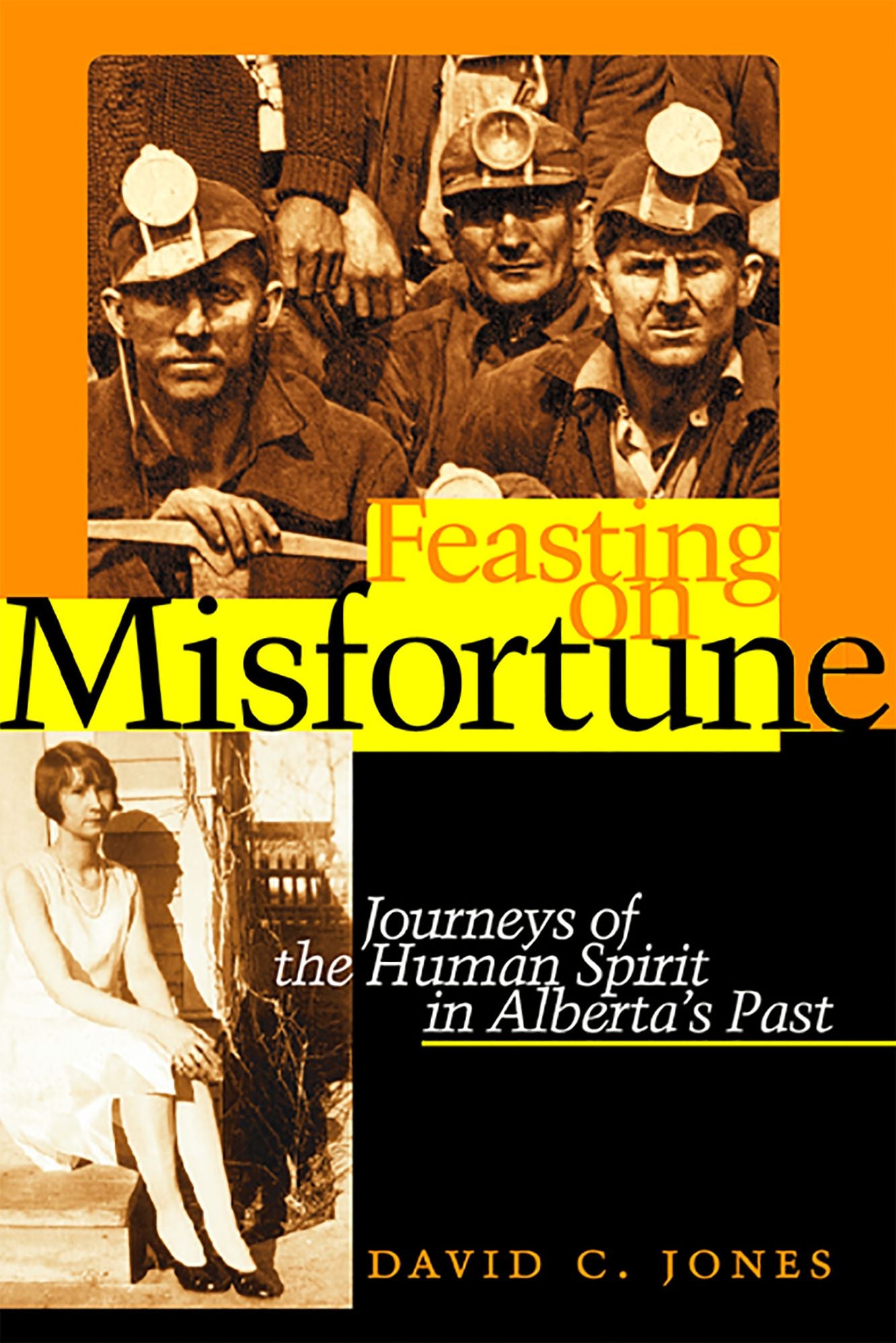 Feasting on Misfortune: Journeys of the Human Spirit in Alberta's Past