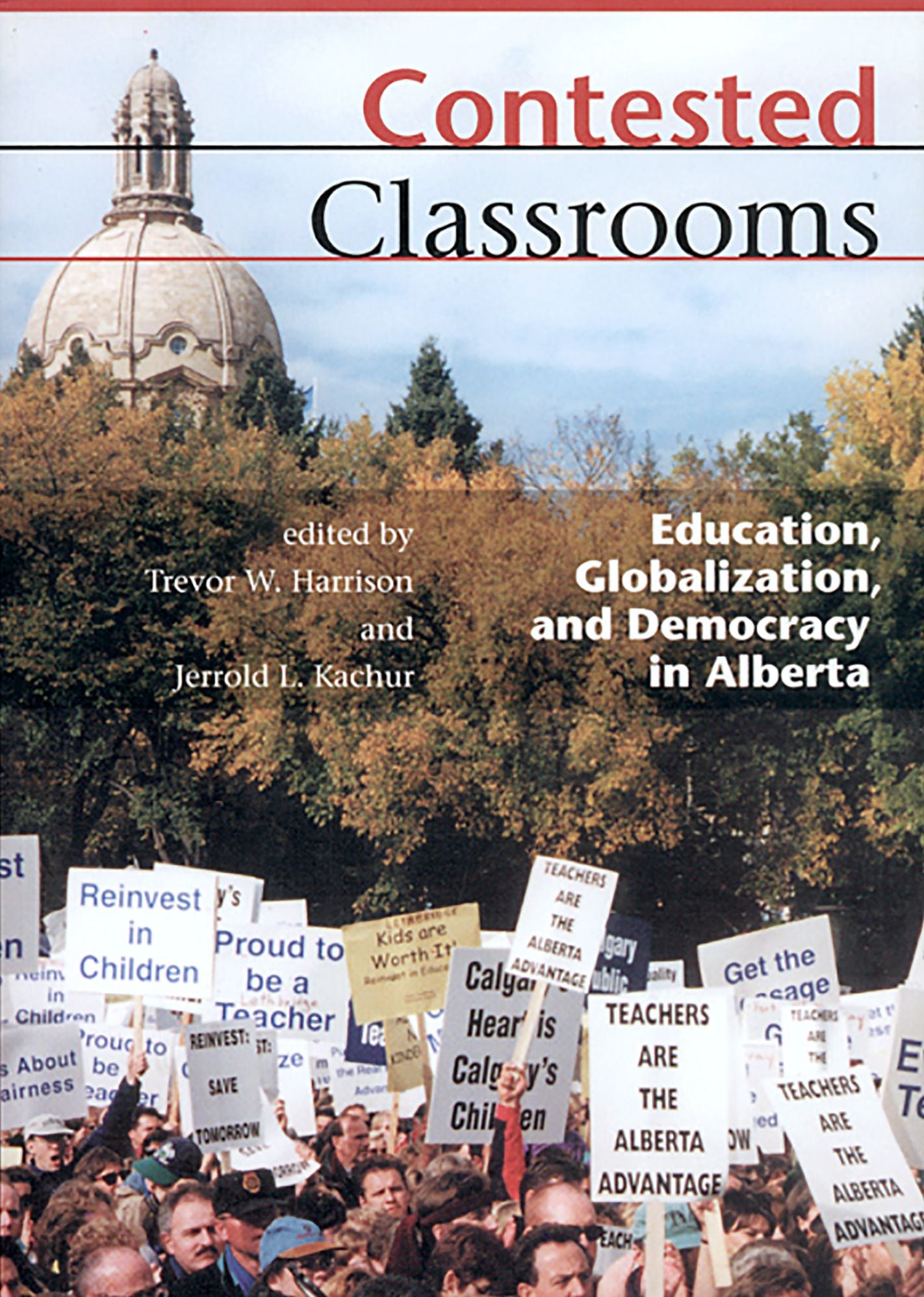 Contested Classrooms: Education, Globalization, and Democracy in Alberta