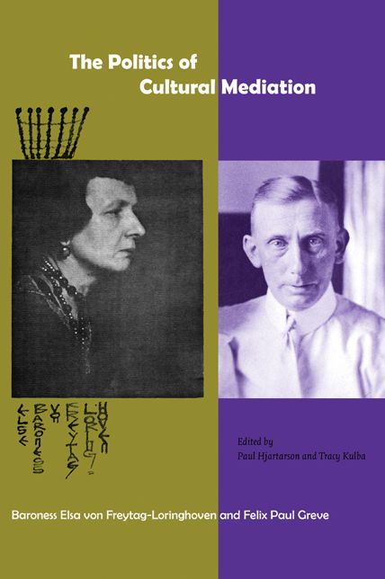 The Politics of Cultural Mediation: Baronness Elsa von Freytag-Loringhaven and Felix Paul Greve