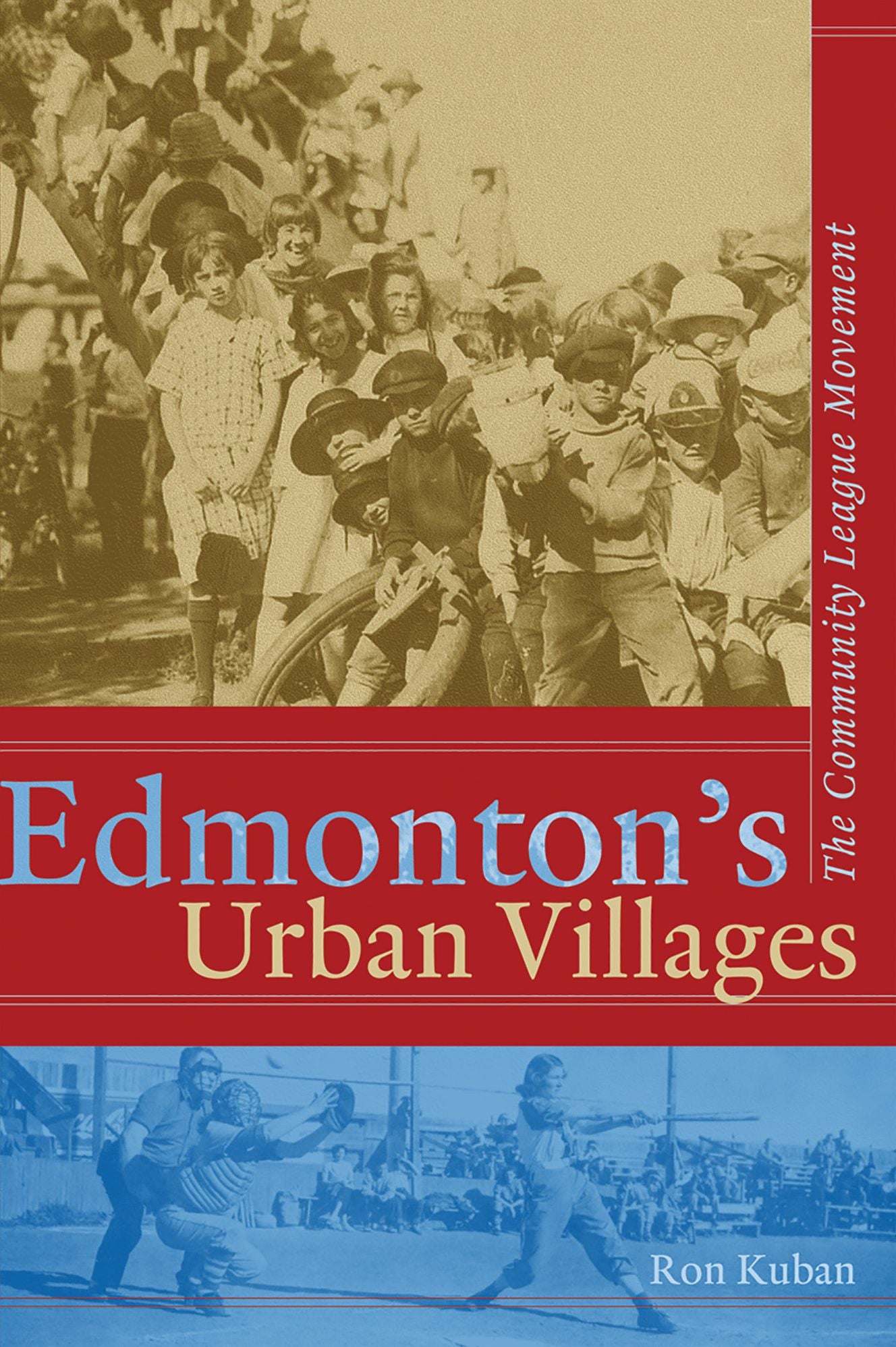 Edmonton's Urban Villages: The Community League Movement