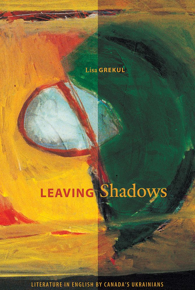 Leaving Shadows: Literature in English by Canada's Ukrainians