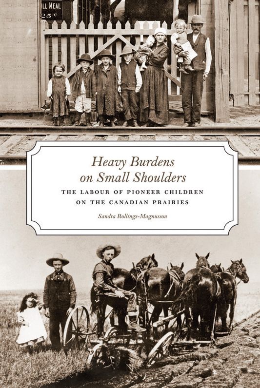 Heavy Burdens on Small Shoulders: The Labour of Pioneer Children on the Canadian Prairies