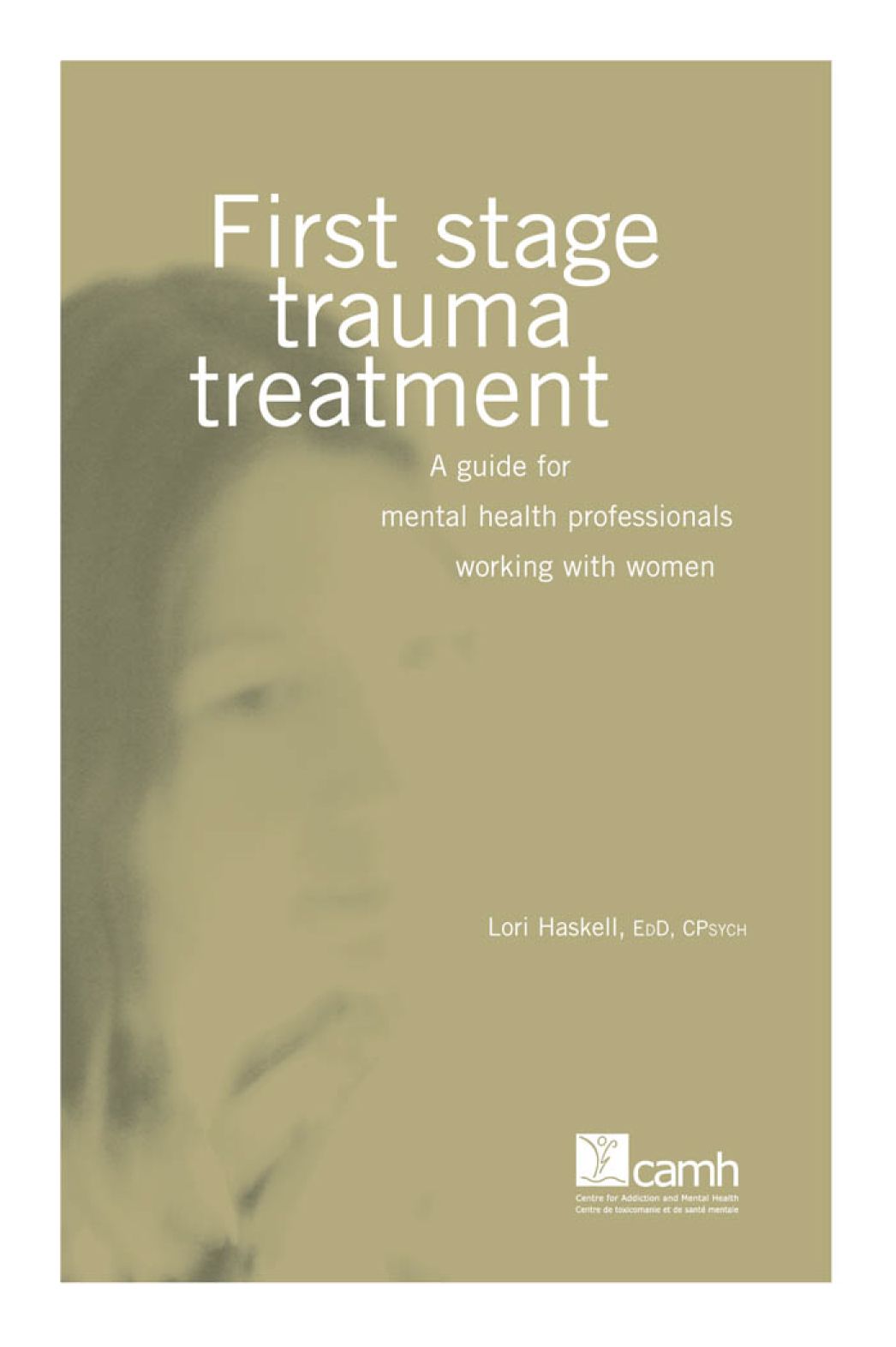 First Stage Trauma Treatment: A Guide for Mental Health Professionals Working with Women