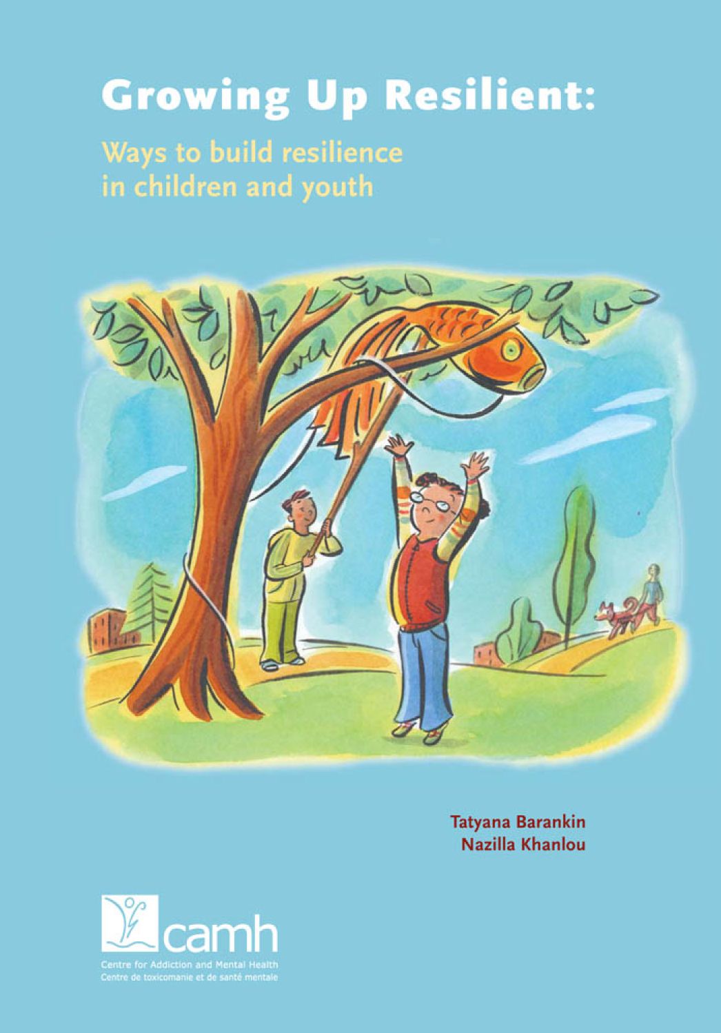 Growing Up Resilient: Ways to Build Resilience in Children and Youth