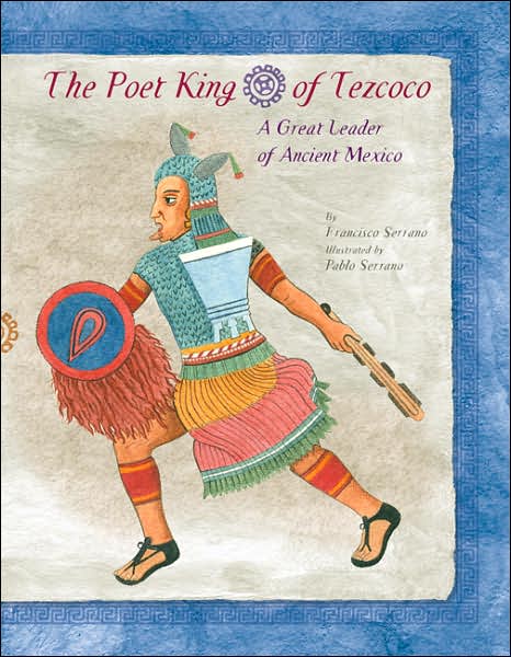Poet King of Tezcoco: A Great Leader of Ancient Mexico
