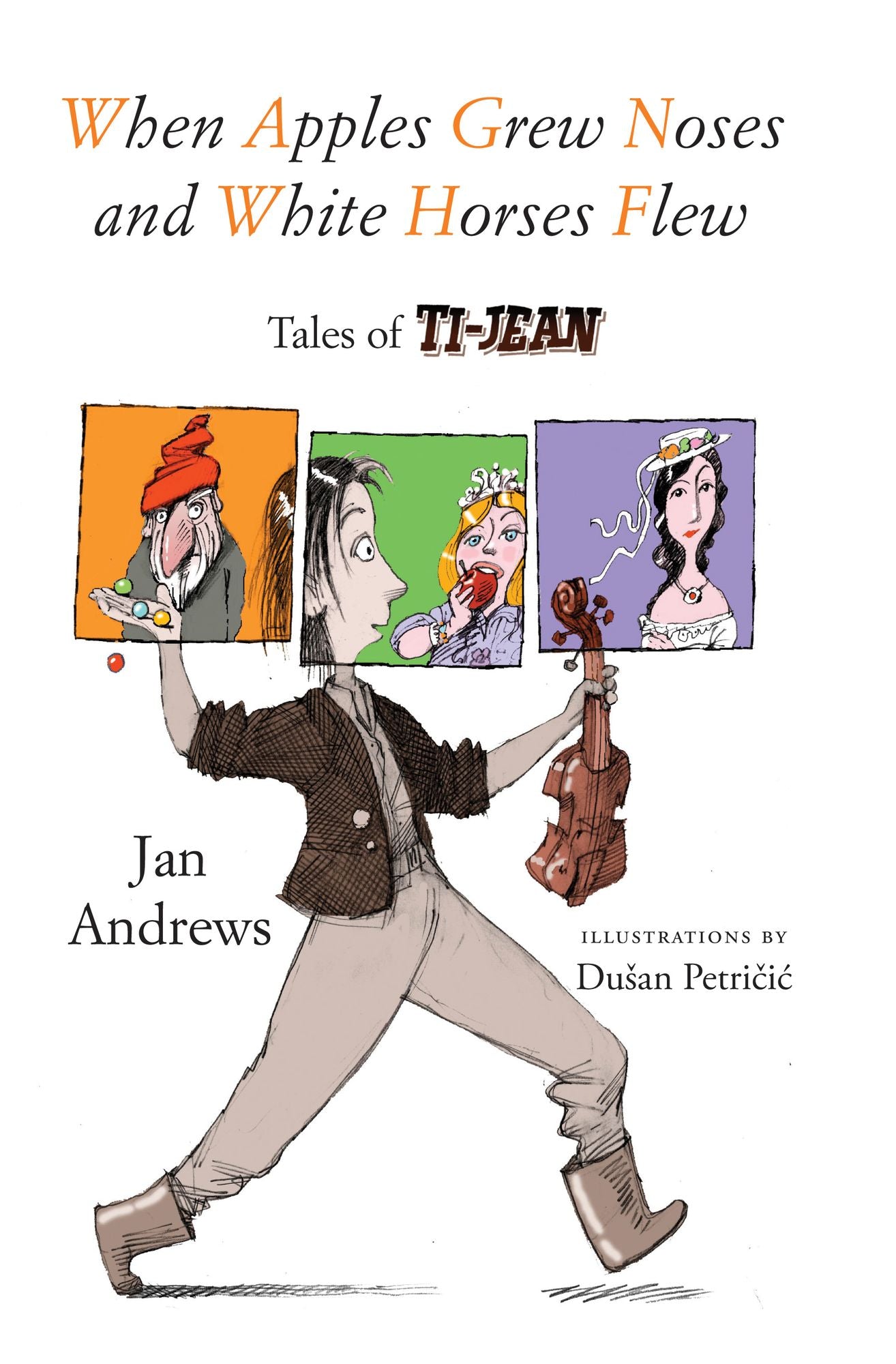 When Apples Grew Noses and White Horses Flew: Tales of Ti-Jean