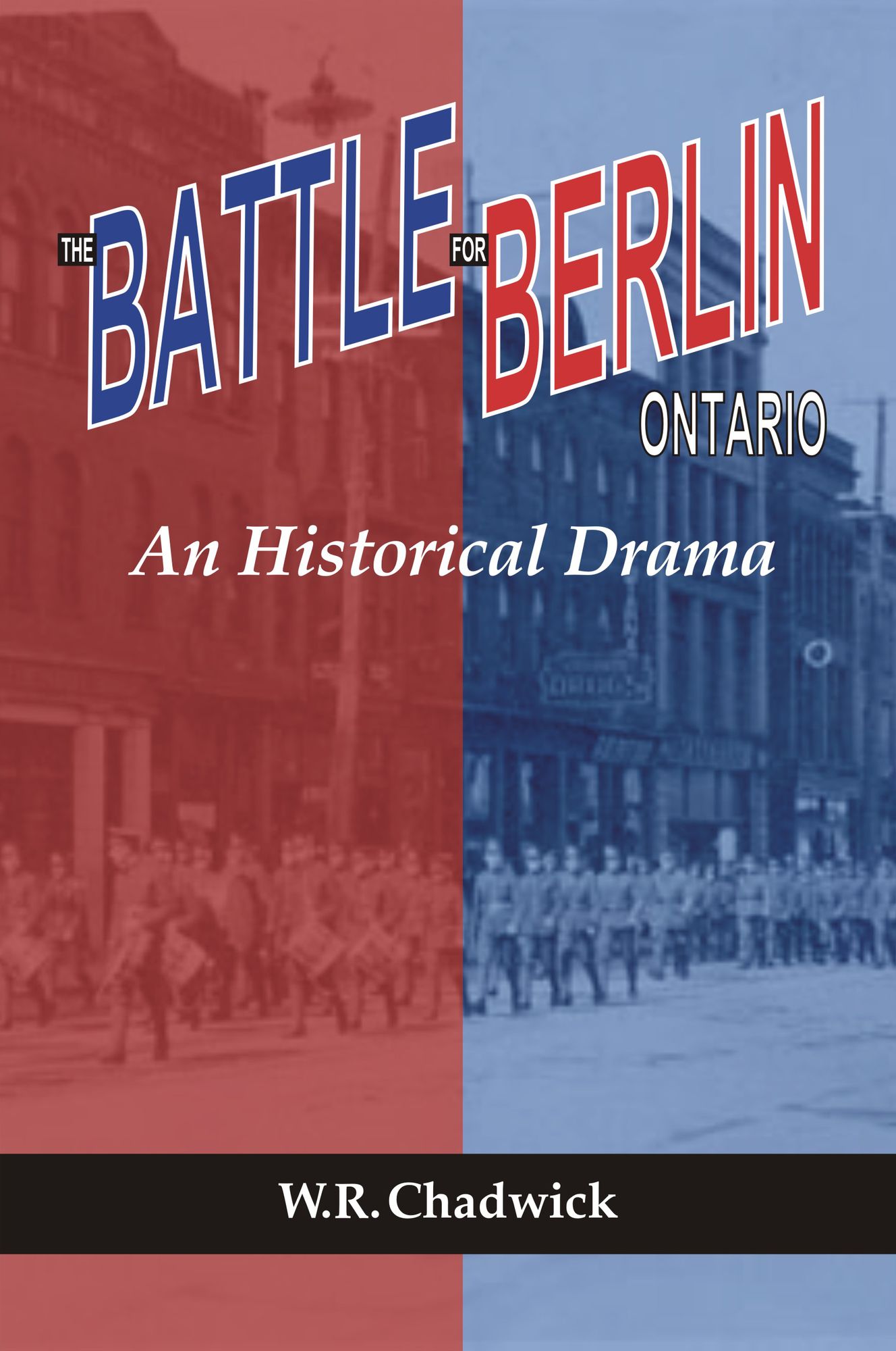 The Battle For Berlin Ontario: An Historical Drama