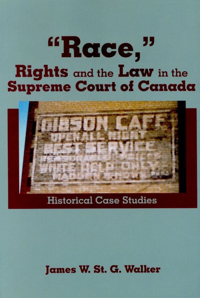 Race, Rights and the Law in the Supreme Court of Canada: Historical Case Studies