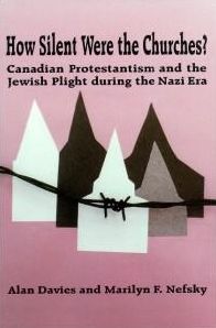 How Silent Were the Churches?: Canadian Protestantism and the Jewish Plight during the Nazi Era
