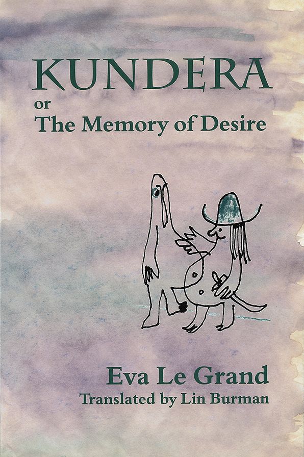 Kundera : Or the Memory of Desire