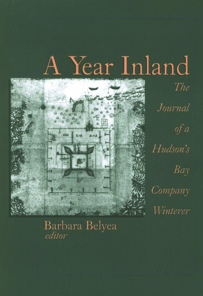 A Year Inland: The Journal of a Hudson's Bay Company Winterer
