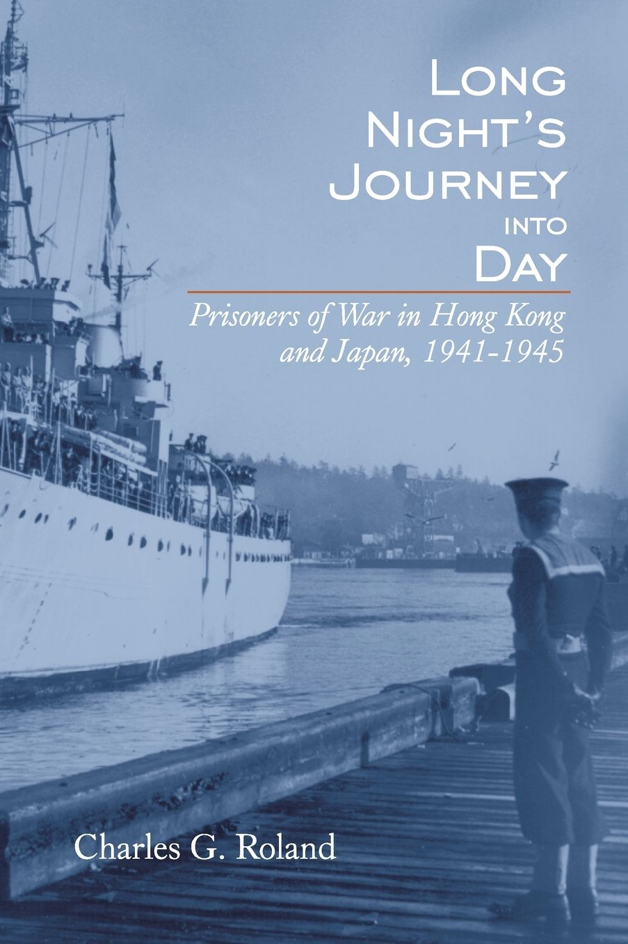 Long Night's Journey into Day: Prisoner's of War in Hong Kong and Japan, 1941-1945