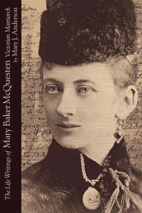 The Life Writings of Mary Baker McQuesten: Victorian Monarch