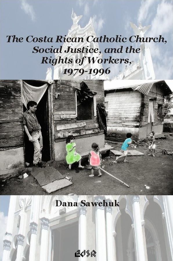 Costa Rican Catholic Church, Social Justice, and the Rights of Workers, 1979-1996, The