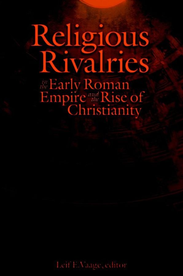 Religious Rivalries: In the Early Roman Empire and the Rise of Christianity