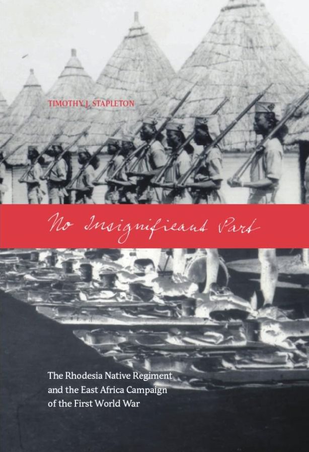 No Insignificant Part: The Rhodesia Native Regiment and the East African Campaign of the First World War