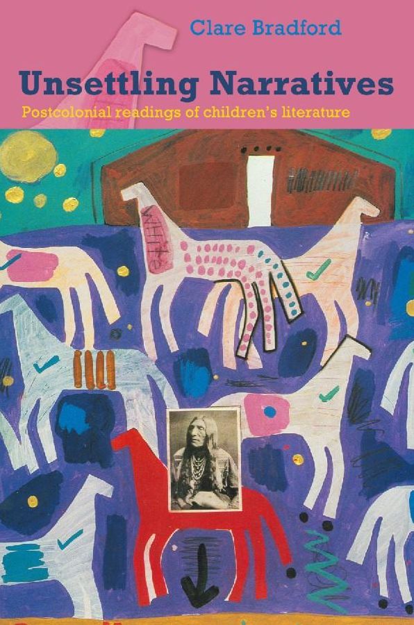 Unsettling Narratives: Postcolonial Readings of Children's Literature