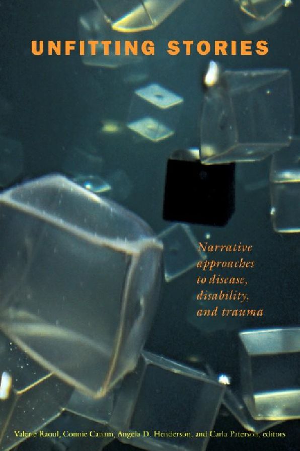 Unfitting Stories: Narrative Approaches to Disease, Disability, and Trauma