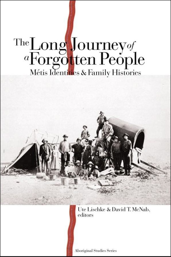 The Long Journey of a Forgotten People: Metis Identities and Family Histories