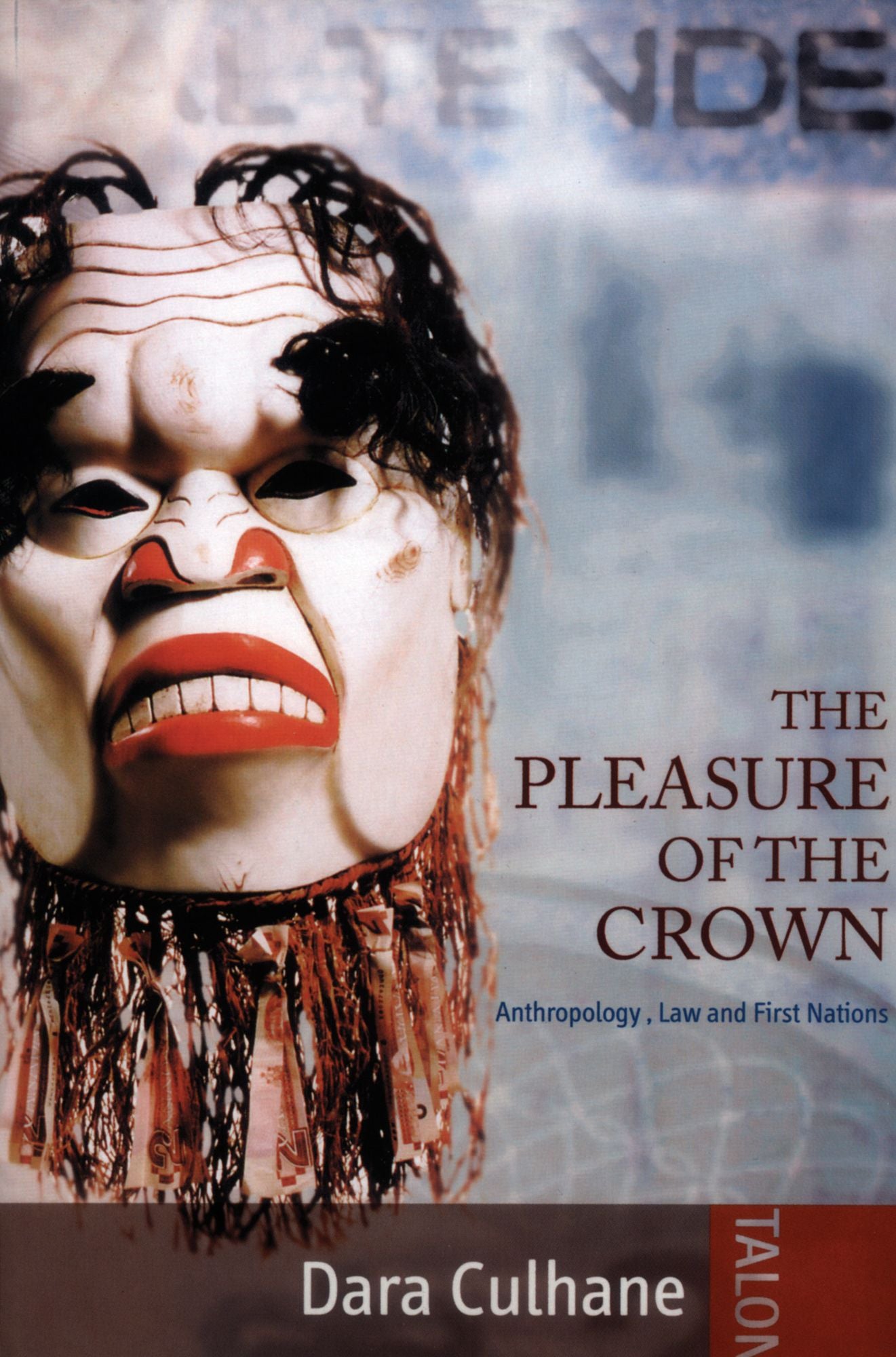 Pleasure of the Crown: Anthropology, Law and First Nations