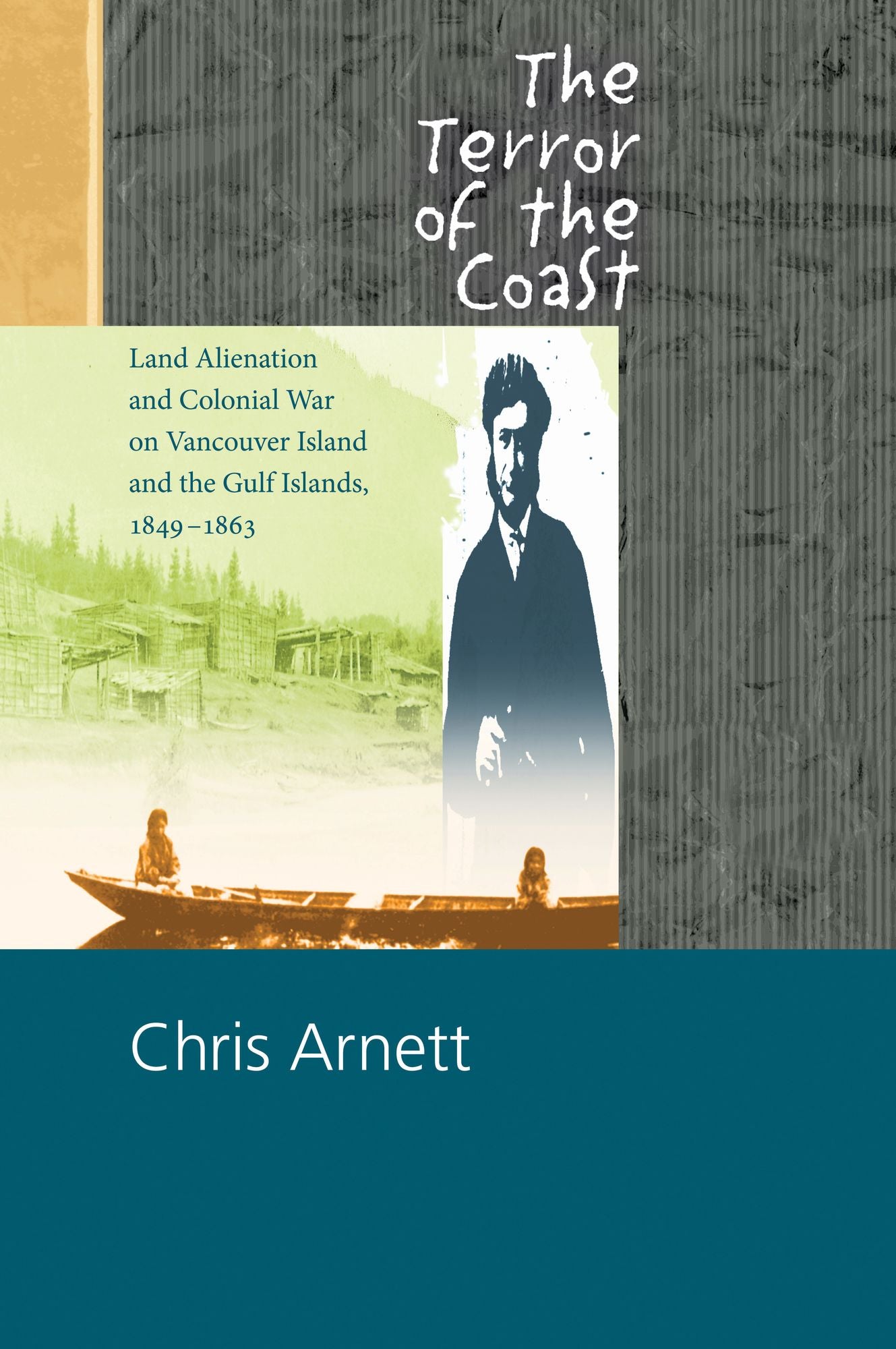 Terror of the Coast: Land Alienation and Colonial War on Vancouver Island and the Gulf Islands, 1849-1863
