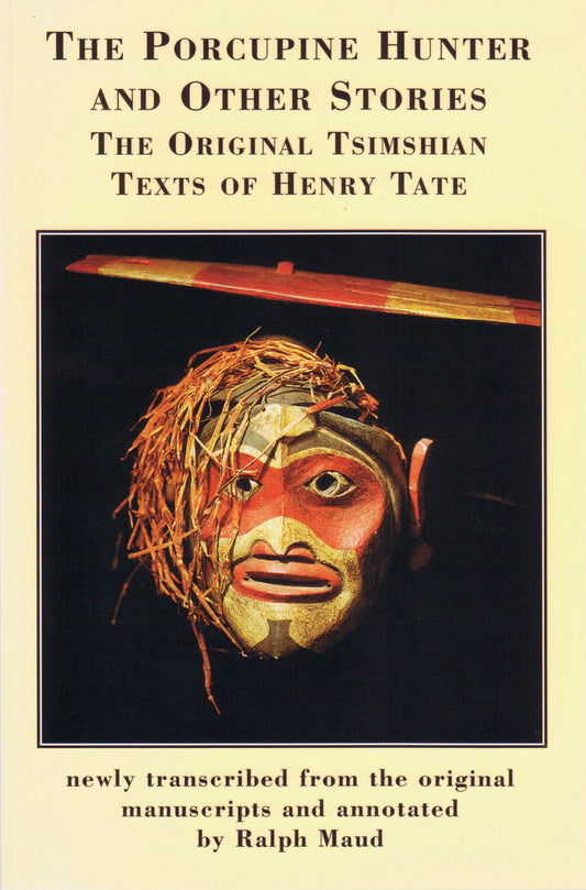 Porcupine Hunter and Other Stories: The Original Tshimshian Texts of Henry Tate