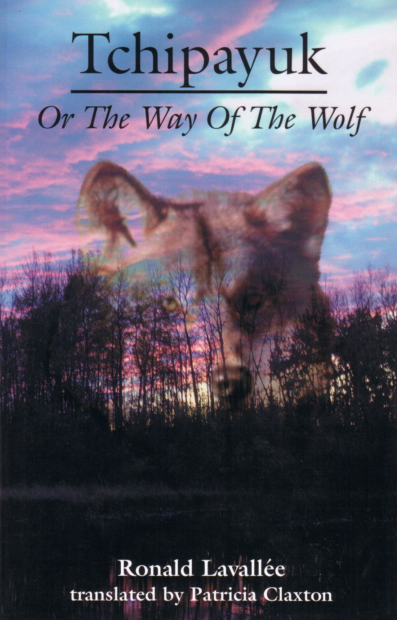 Tchipayuk: Or the way of the Wolf