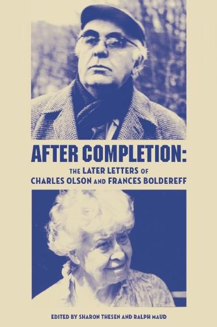 After Completion: The Later Letters of Charles Olson and Frances Boldereff