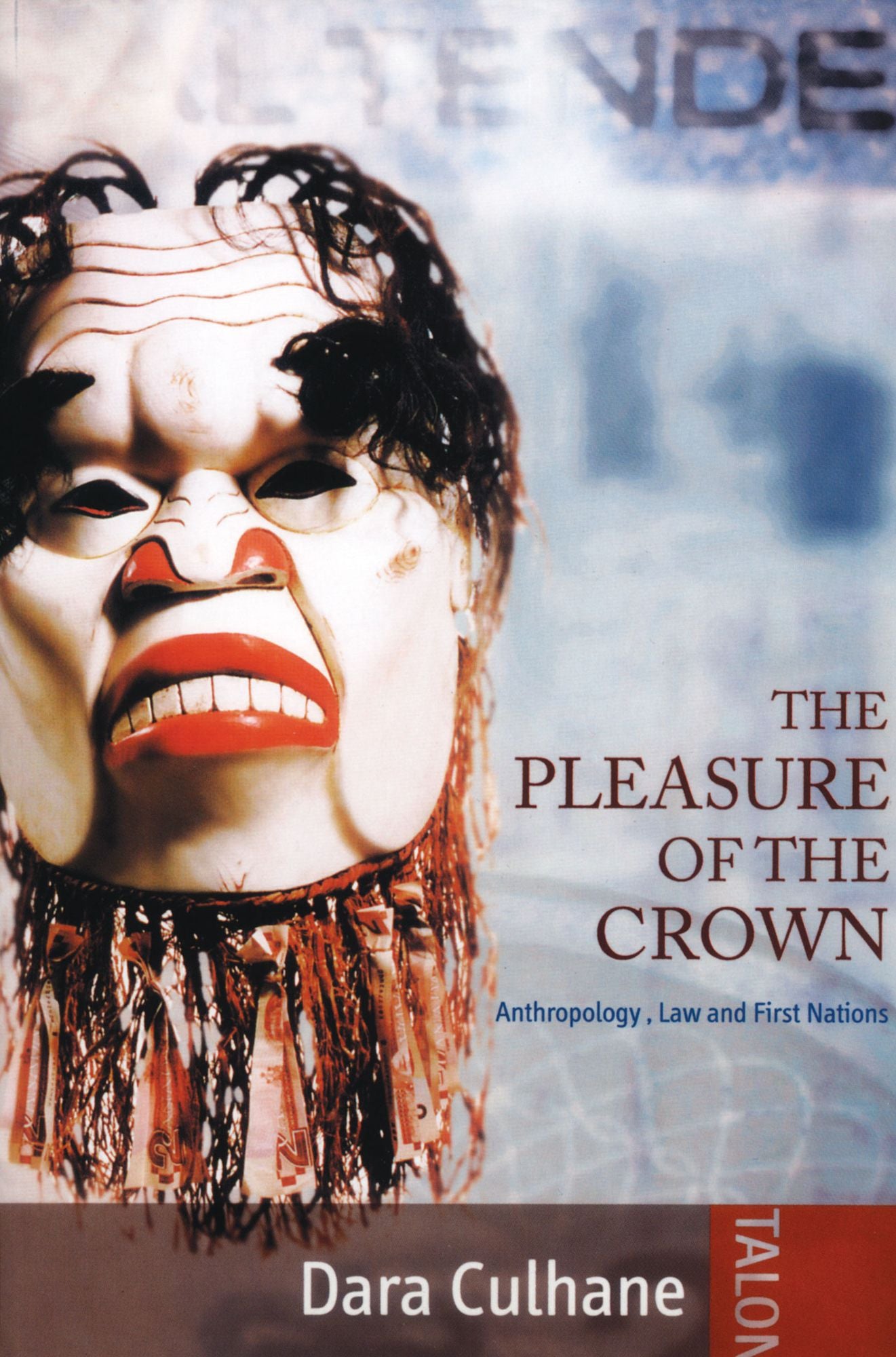 The Pleasure of the Crown: Anthropology, Law and First Nations