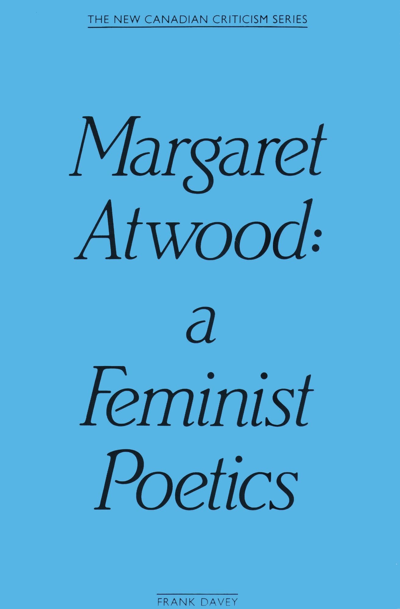 Margaret Atwood: A Feminist Poetics