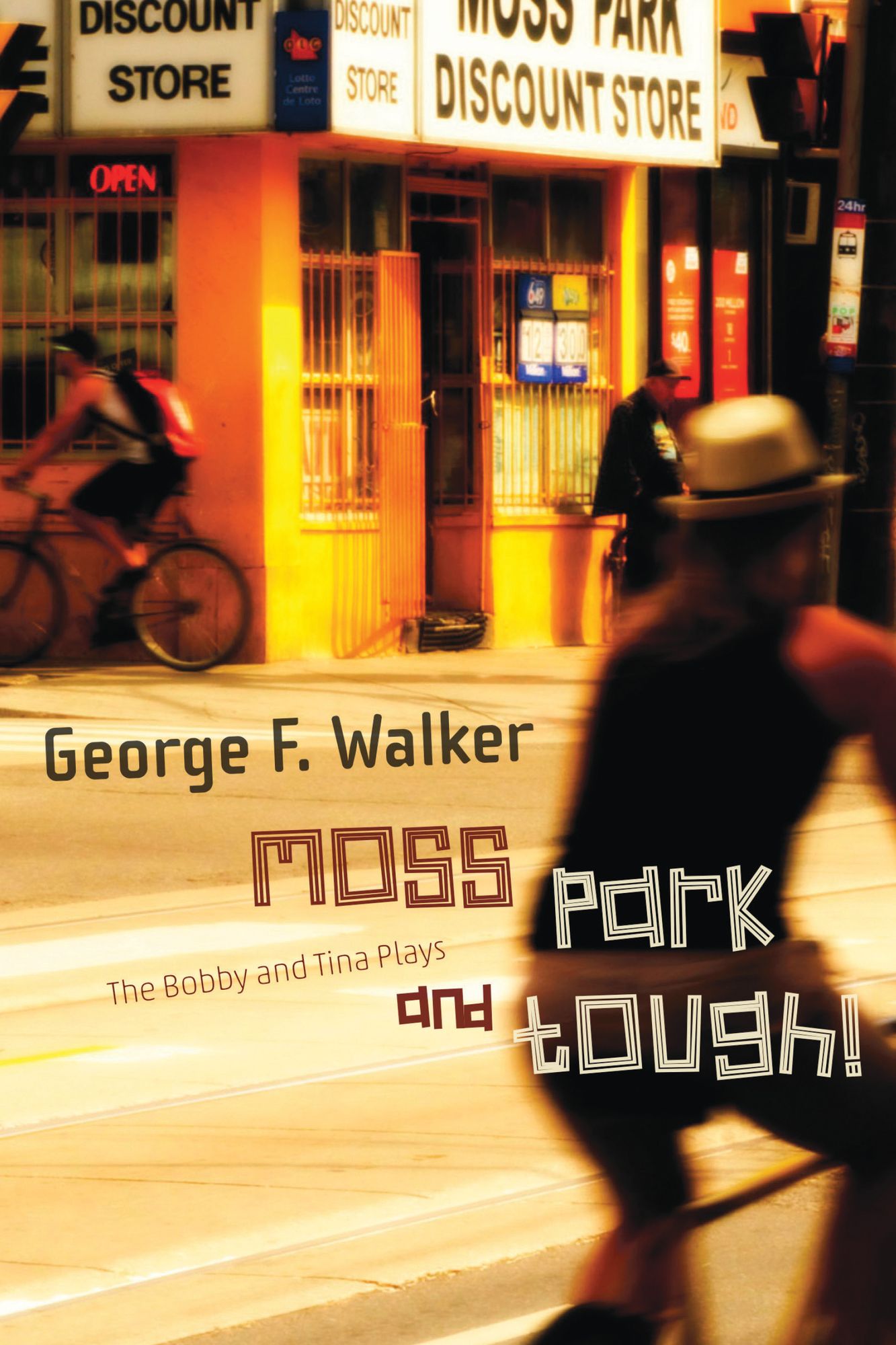 Moss Park and Tough!: The Bobby and Tina Plays