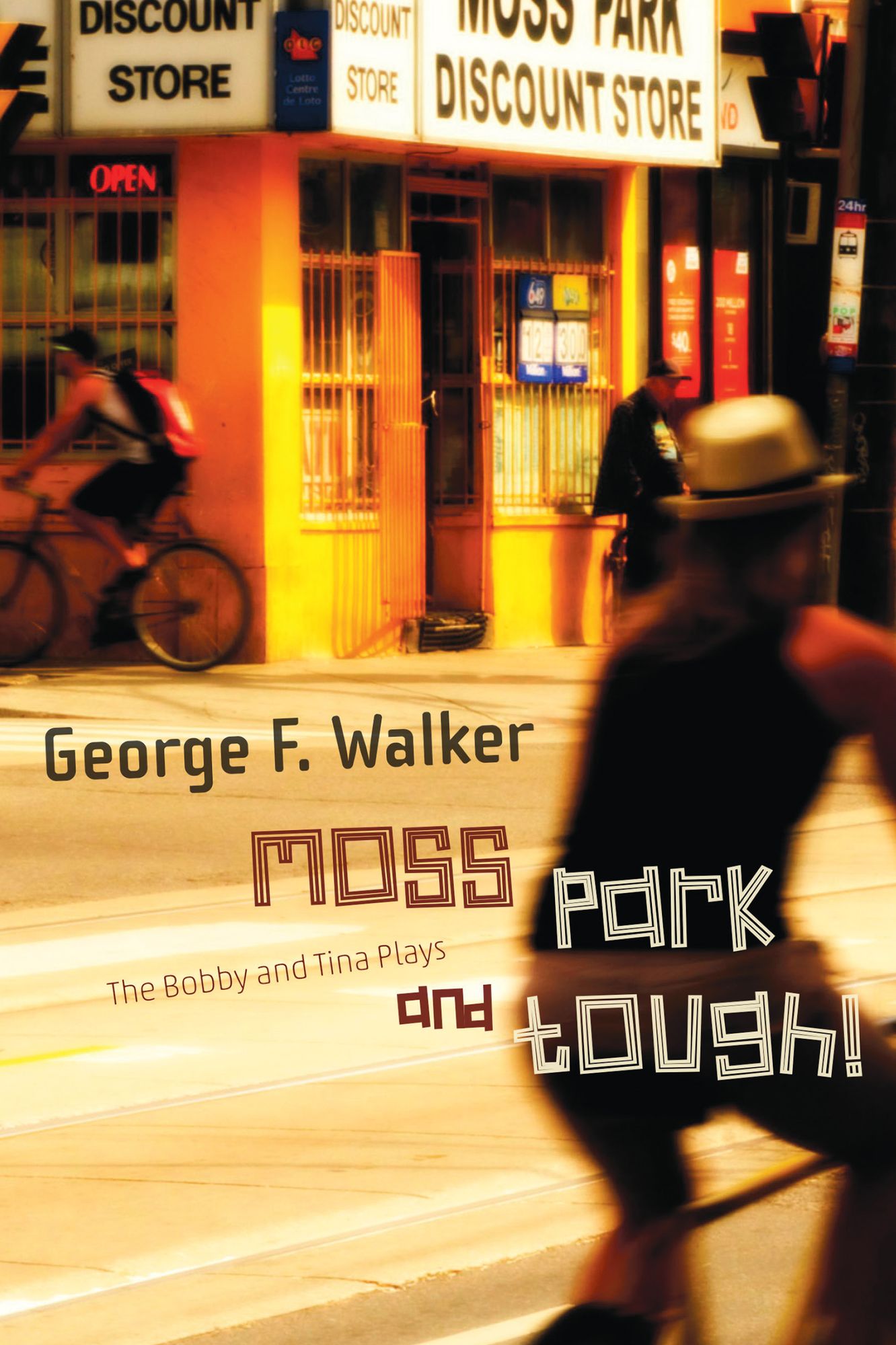 Moss Park and Tough!: The Bobby and Tina Plays