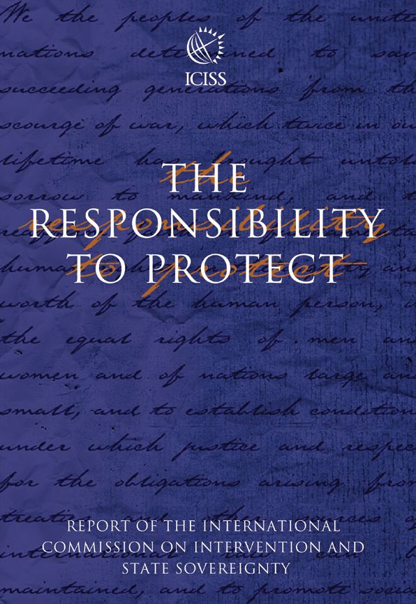 The Responsibility to Protect: The Report of the International Commission on Intervention and State Sovereignty
