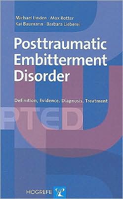 Posttraumatic Embitterment Disorder: Definition, Evidence, Diagnosis, Treatment