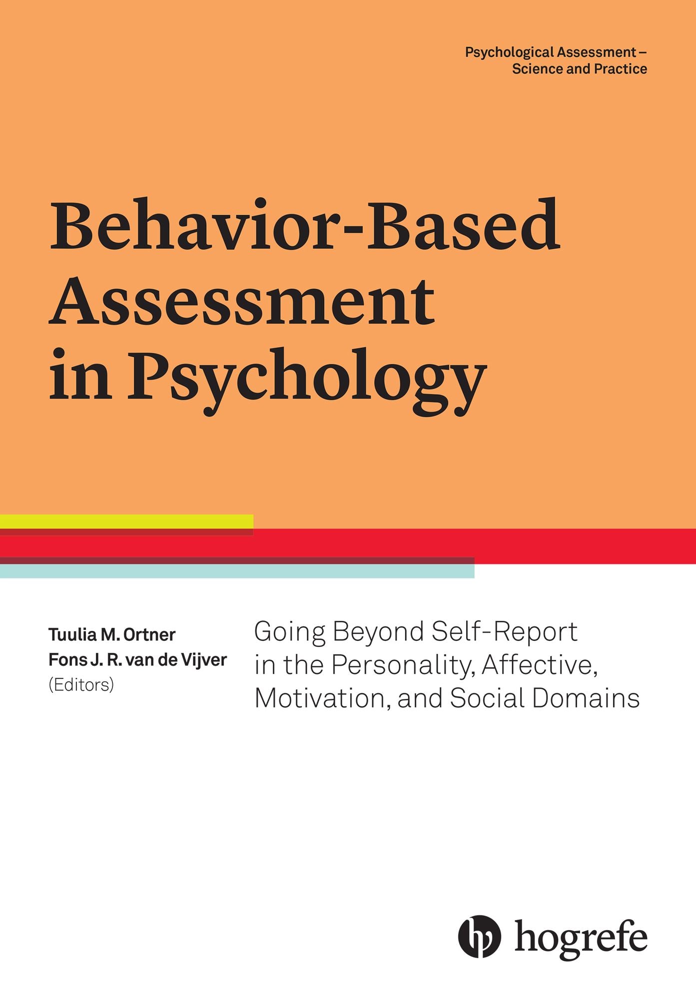 Behavior-Based Assessment in Psychology : Going Beyond Self-report in the Personality, Affective, Motivation, and Social Domains