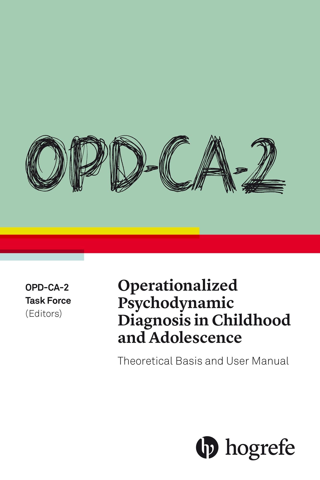 OPD-CA-2 Operationalized Psychodynamic Diagnosis in Childhood and Adolescence : Theoretical Basis and User Manual