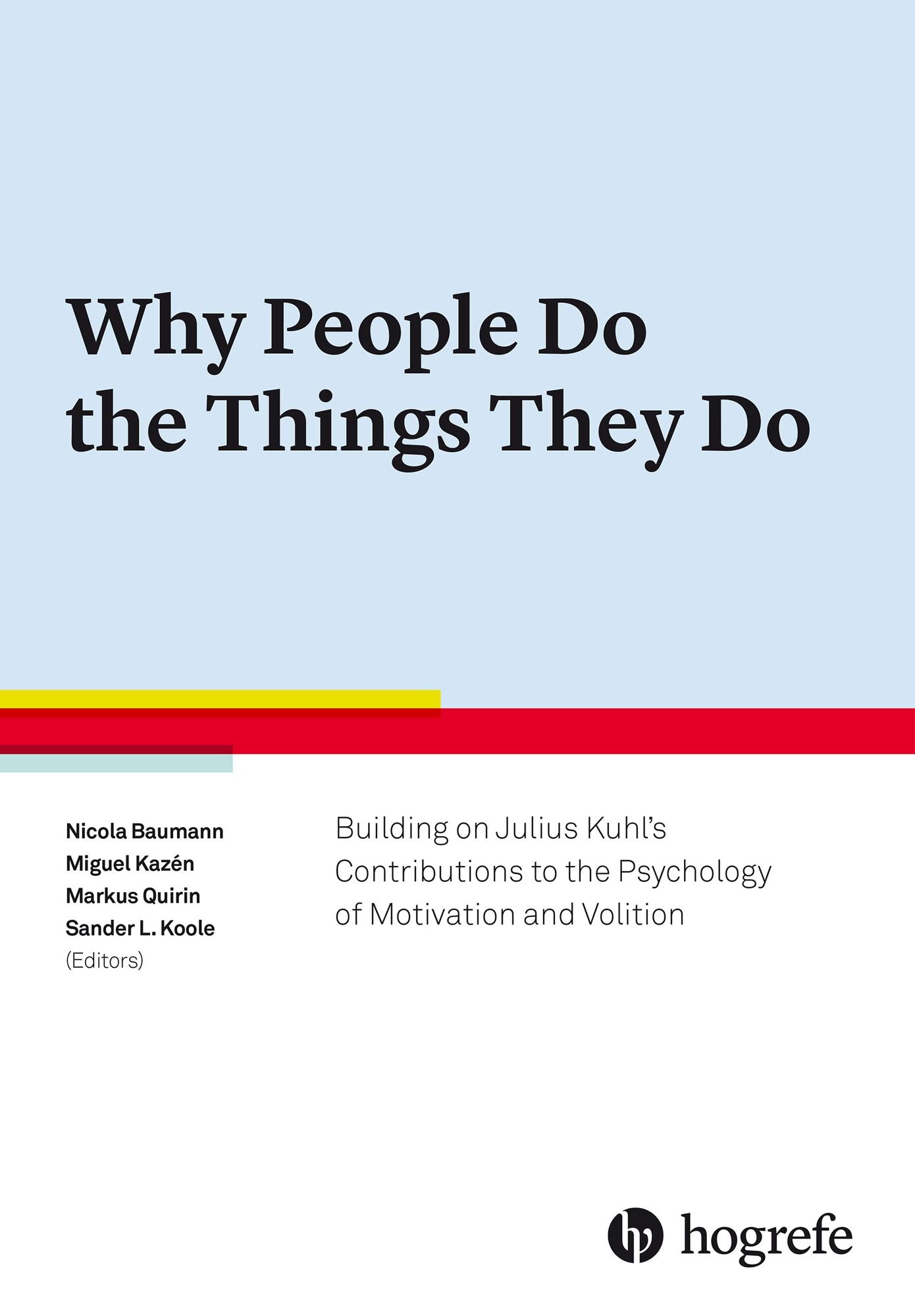 Why People Do the Things They Do : Building on Julius Kuhl's Contributions to The Psychology of Motivation and Volition