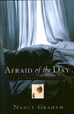 Afraid of the Day: A Daughter's Journey