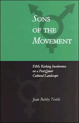 Sons of the Movement: FtMs Risking Incoherence on a Post-Queer Cultural Landscape