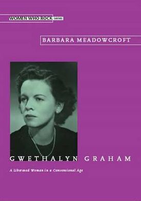 Gwethalyn Graham : A Liberated Woman in a Conventional Age