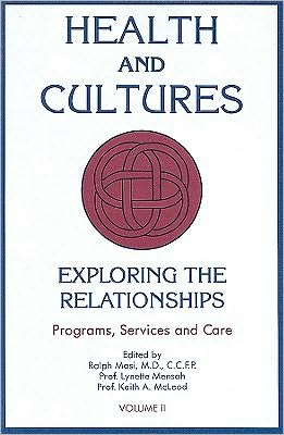Health and Cultures: Exploring the Relationships: Programs, Services and Care