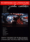 In Defence Of Literature For John Calder: Fifty Years of Publishing : Literature, Politics and the Arts