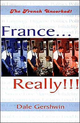 France...Really!!!: The French Uncorked!