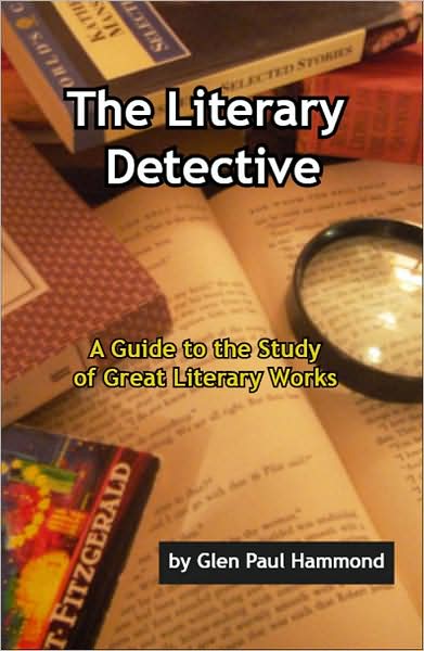 The Literary Detective: A Guide to the Study of Great Literary Works