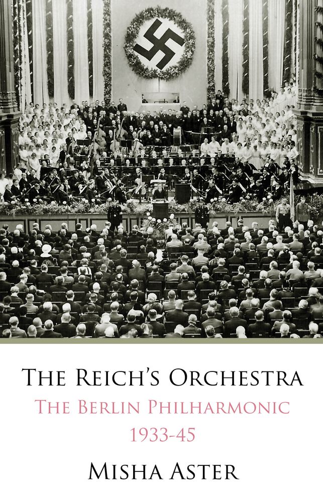 The Reichs Orchestra (1933-1945): The Berlin Philharmonic & National Socialism