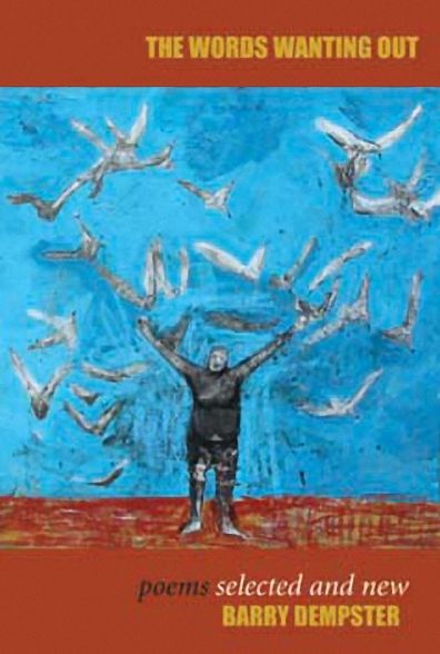 The Words Wanting Out: Poems Selected and New